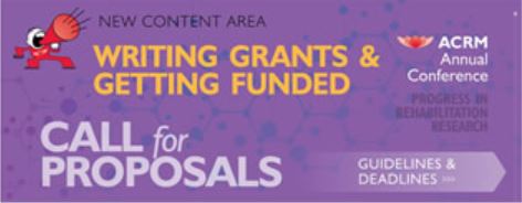 WRITING GRANTS & GETTING FUNDED -Proposals for the Writing Grants and Getting Funded track can be on any aspect related to funding of rehabilitation research, including established funding programs, new funding opportunities, collaborative efforts, and unique initiatives. Proposals may also be about the nuances of writing grants that might help anyone across their careers, from young investigators to mid-career professionals to experienced researchers.